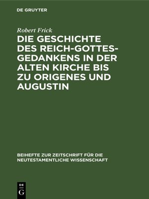 cover image of Die Geschichte des Reich-Gottes-Gedankens in der alten Kirche bis zu Origenes und Augustin